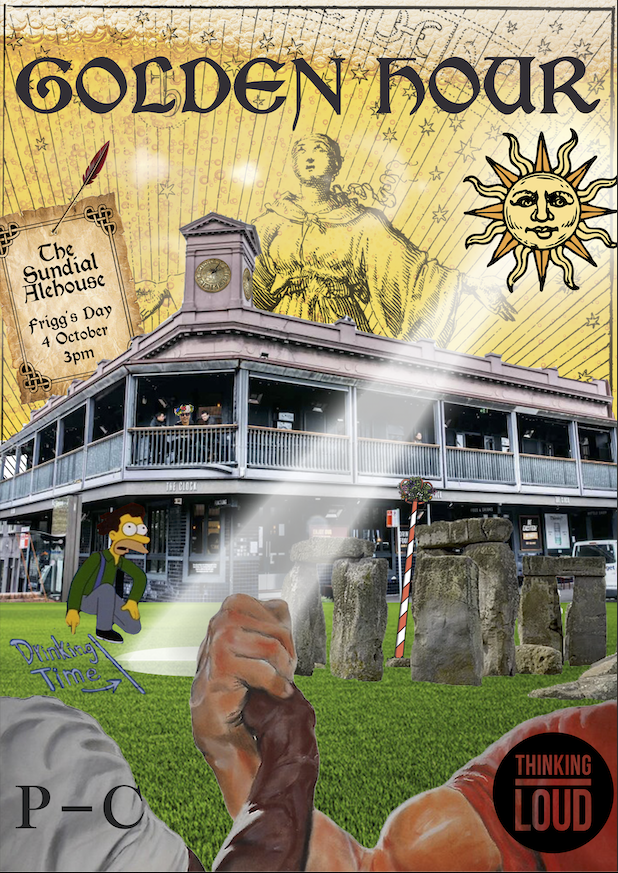 A poster for an event called Golden Hour at The Sundial Alehouse. The poster features an old-fashioned illustration of the sun and a goddess-like figure in the background, with rays shining down. The central building is a large pub with a clock tower, and in front of it are humorous elements like Stonehenge, a character resembling Ned Flanders from The Simpsons, and a handshake between muscular arms. The event is set for Frigg’s Day, 4 October at 3pm. Logos for Drinking Time and Thinking Loud are also present.
